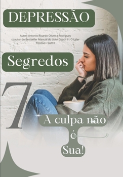 Paperback Depressão: A culpa não é Sua!: Os 7 Segredos para Uma Vida sem Depressão [Portuguese] Book