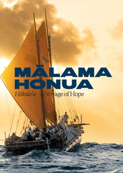 Hardcover Malama Honua: Hokule'a -- A Voyage of Hope Book