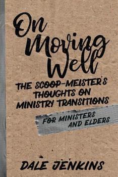 Paperback On Moving Well: The Scoop-meister's Thoughts on Ministry Transitions Book