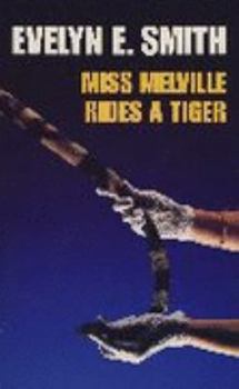 Miss Melville Rides a Tiger - Book #4 of the Miss Melville