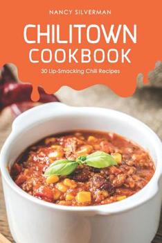Paperback Chilitown Cookbook: 30 Lip-Smacking Chili Recipes Book