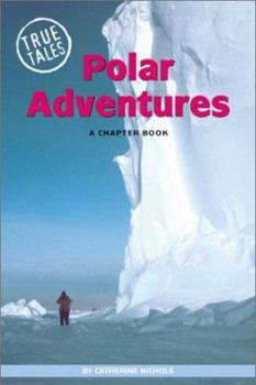 Polar Adventures (True Tales: A Chapter Book)