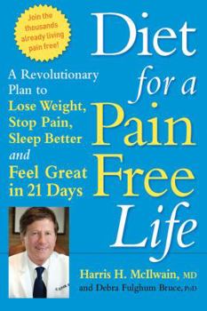Paperback Diet for a Pain-Free Life: A Revolutionary Plan to Lose Weight, Stop Pain, Sleep Better and Feel Great in 21 Days Book