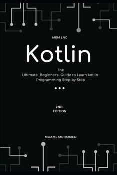 kotlin: The Ultimate Beginner's Guide to Learn kotlin Programming Step by Step - 2020 | 2nd edition