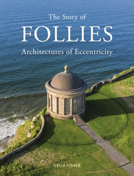 Hardcover The Story of Follies: Architectures of Eccentricity Book