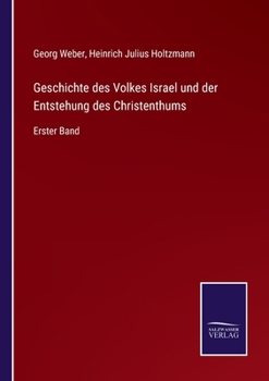 Paperback Geschichte des Volkes Israel und der Entstehung des Christenthums: Erster Band [German] Book