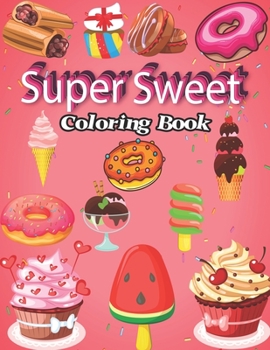 Paperback Super Sweet Coloring Book: For kids of all ages Book
