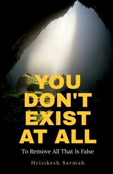 Paperback You Don't Exist at All: To Remove All That Is False Book