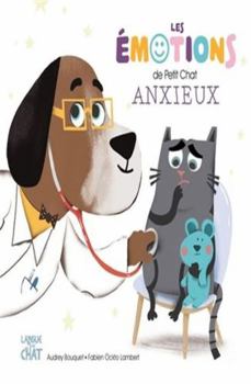Hardcover Les émotions de Petit Chat anxieux [French] Book