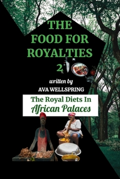 Paperback The Food for Royalties 2: The Royal Diets In African Palaces Book