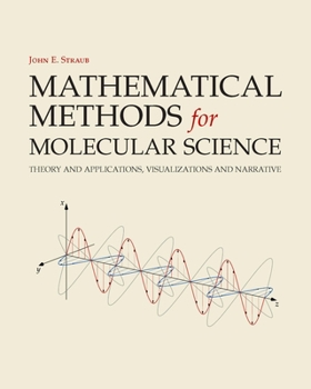 Paperback Mathematical Methods for Molecular Science: Theory and Applications, Visualizations and Narrative Book