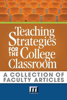 Paperback Teaching Strategies for the College Classroom: A Collection of Faculty Articles Book