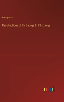 Hardcover Recollections of Sir George B. L'Estrange Book