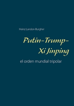Paperback Putin-Trump-Xi Jinping: el orden mundial tripolar [Spanish] Book
