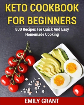 Paperback keto Cookbook for Beginners: 800 Recipes for Quick and Easy Homemade Cooking Book