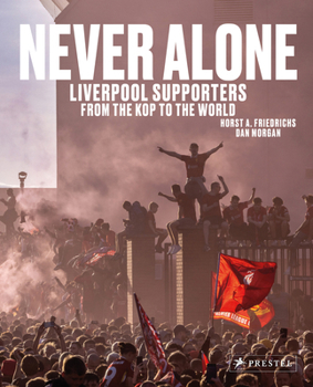 Hardcover Never Alone: Liverpool Supporters from the Kop to the World Book