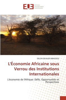 L'Économie Africaine sous Verrou des Institutions Internationales (French Edition)