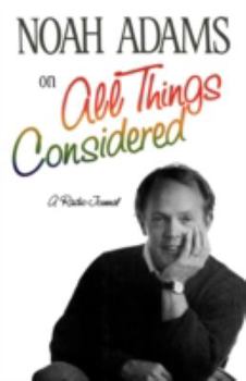 Paperback Noah Adams on All Things Considered: A Radio Journal Book