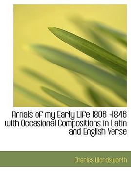 Paperback Annals of My Early Life 1806 -1846 with Occasional Compositions in Latin and English Verse Book
