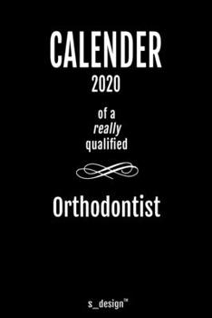 Calendar 2020 for Orthodontists / Orthodontist: Weekly Planner / Diary / Journal for the whole year. Space for Notes, Journal Writing, Event Planning, Quotes and Memories