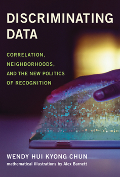 Paperback Discriminating Data: Correlation, Neighborhoods, and the New Politics of Recognition Book