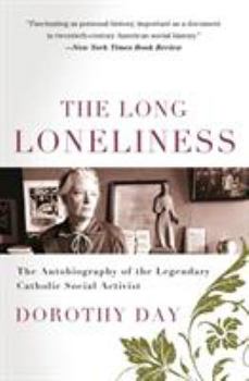 Paperback The Long Loneliness: The Autobiography of the Legendary Catholic Social Activist Book