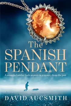 Paperback The Spanish Pendant: A wounded soldier finds answers in a mystery from the past Book