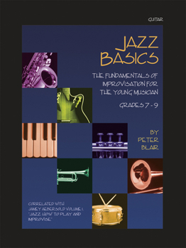 Unknown Binding Jazz Basics Fundamentals of Improvisation for the Young Musician Grades 7-9 Guitar Book