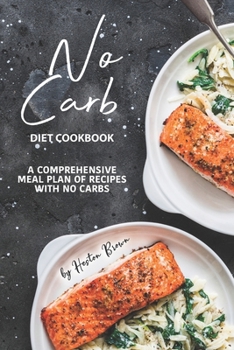 Paperback No Carb Diet Cookbook: A Comprehensive Meal Plan of Recipes with No Carbs Book