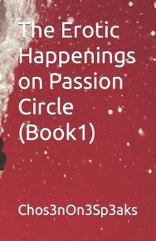 Paperback The Erotic Happenings on Passion Circle (Book1) Book