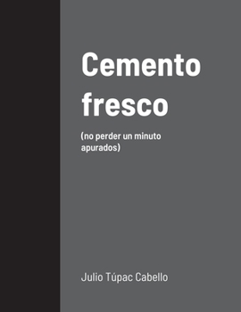 Paperback Cemento fresco: (no perder un minuto apurados) [Spanish] Book