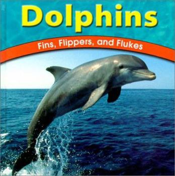 Dolphins: Fins, Flippers, and Flukes - Book  of the Wild World of Animals