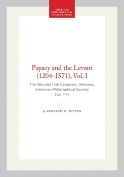 Hardcover Papacy and the Levant (1204-1571), Vol. I: The 13th and 14th Centuries, Memoirs, American Philosophical Society (Vol. 114) Book