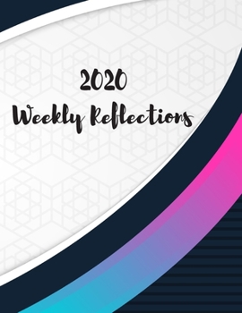 Paperback 2020 Weekly Reflections: 2020 Weekly Reflections Planner, goals, to-do lists, reflection Book