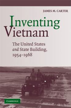 Paperback Inventing Vietnam: The United States and State Building, 1954-1968 Book