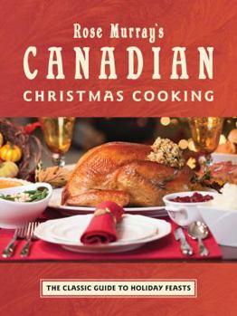 Paperback Rose Murray's Canadian Christmas Cooking: The Classic Guide to Holiday Feasts Book