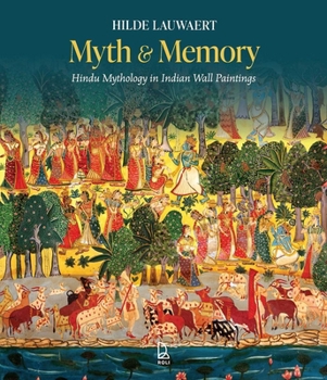 Hardcover Myth & Memory: Hindu Mythology in Indian Wall Paintings Book