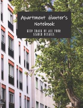 Paperback Apartment Hunter's Notebook - Keep Track of All Your Search Details: Checklist and Journal to Track Details and Compare Properties to Find the Best Ap Book