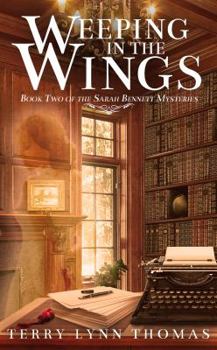 Weeping in the Wings - Book #2 of the Sarah Bennett Mysteries