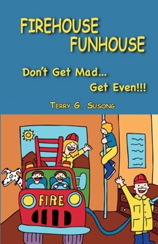 Paperback FIREHOUSE FUNHOUSE Don't Get Mad Get Even!!! [Large Print] Book