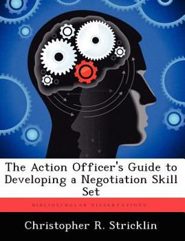 Paperback The Action Officer's Guide to Developing a Negotiation Skill Set Book