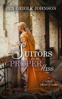 Suitors for the Proper Miss: Sweet Regency Romance - Book #4 of the Lords for the Sisters of Sussex