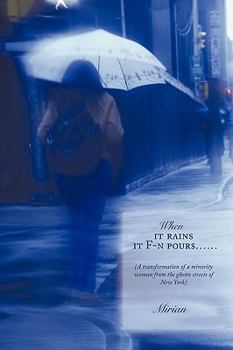 Paperback When it rains it F-n pours......: (A transformation of a minority woman from the ghetto streets of New York) Book