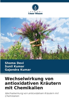 Paperback Wechselwirkung von antioxidativen Kräutern mit Chemikalien [German] Book