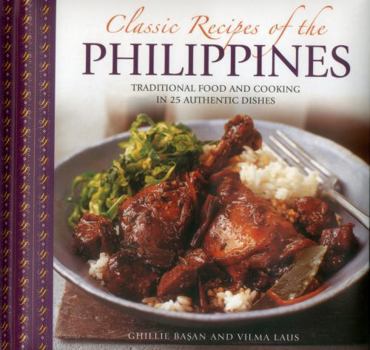 Hardcover Classic Recipes of the Philippines: Traditional Food and Cooking in 25 Authentic Dishes Book