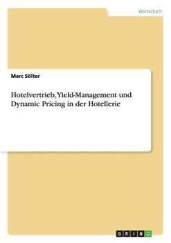 Paperback Hotelvertrieb, Yield-Management und Dynamic Pricing in der Hotellerie [German] Book