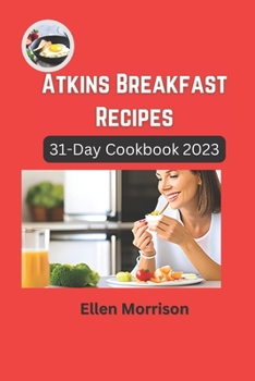 Paperback Atkins Breakfast Recipes: 31-Day Cookbook 2023 Book