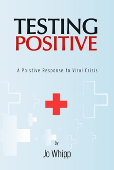 Paperback Testing POSITIVE: A Positive Response to Viral Crisis Book