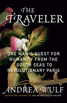 Hardcover The Traveler: One Man's Quest for Humanity from the South Seas to Revolutionary Paris Book