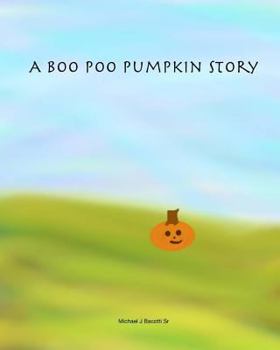 Paperback A Boo Poo Pumpkin Story: A Children's Halloween Story Book